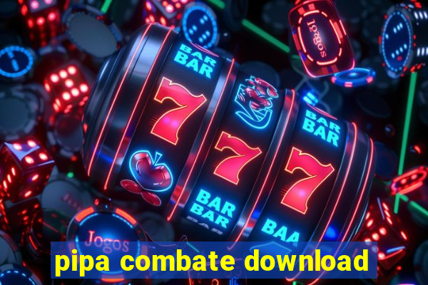 pipa combate download